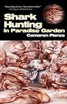 Shark Hunting in Paradise Garden by Cameron Pierce