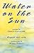 Water on the Sun by Grace Cavalieri Water on the Sun by Grace Cavalieri