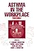 Asthma in the Workplace