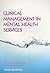 Clinical Management in Mental Health Services by Chris  Lloyd