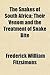 The Snakes of South Africa; Their Venom and the Treatment of Snake Bite