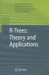R-Trees: Theory and Applications (Advanced Information and Knowledge Processing) R-Trees: Theory and Applications (Advanced Information and Knowledge Processing)
