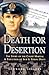 Death for Desertion: the Story of the Court Martial and Execution of Sub Lt. Edwin Dyett