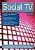Social TV: High-Impact Strategies - What You Need to Know: Definitions, Adoptions, Impact, Benefits, Maturity, Vendors