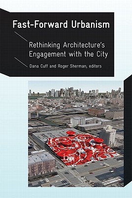 Fast-Forward Urbanism: Rethinking Architecture's Engagement with the City (Paperback)