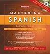Barron's Mastering Spanish: Level 2: Hear It - Speak It - Write It - Read It (Mastering Series/level 2 Compact Disc Packages) (English and Spanish Edition) Barron's Mastering Spanish: Level 2: Hear It - Speak It - Write It - Read It (Mastering Series/level 2 Compact Disc Packages) (English and Spanish Edition)