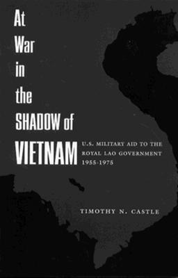 At War In The Shadow Of Vietnam: U.S. Military Aid To The Royal Lao Government 1955-1975 (Paperback)