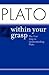 Plato Within Your Grasp