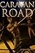 The Caravan Road: The Journ...