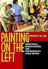 Painting on the Left: Diego Rivera, Radical Politics, and San Francisco's Public Murals