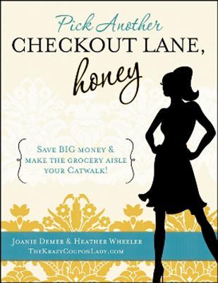 Pick Another Checkout Lane, Honey: Save Big Money & Make the Grocery Aisle Your Catwalk