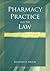 Pharmacy Practice and the Law by Richard R. Abood