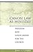 Canon Law as Ministry: Free...