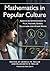 Mathematics in Popular Culture: Essays on Appearances in Film, Fiction, Games, Television and Other Media