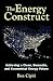 The Energy Construct: Achieving a Clean, Domestic, and Economical Energy Future