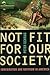 Not Fit for Our Society by Peter Schrag