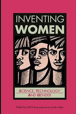 Inventing Women: Science, Technology and Gender (Open University U207 Issues in Women's Studies)
