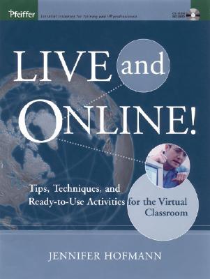Live and Online!: Tips, Techniques, and Ready-to-Use Activities for the Virtual Classroom (Hardcover)