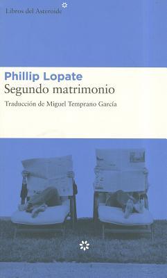 Portada de Segundo matrimonio, de Phillip Lopate