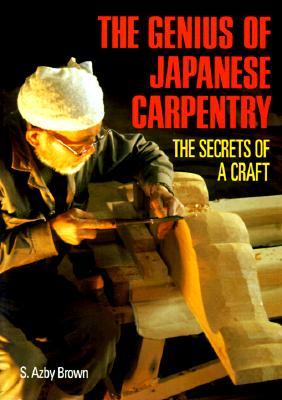 The Genius of Japanese Carpentry: The Secrets of a Craft (Paperback)