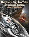 The Year's Top Ten Tales of Science Fiction The Year's Top Ten Tales of Science Fiction