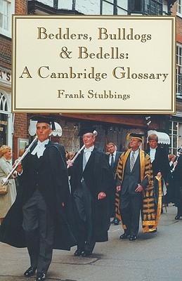 Bedders, Bulldogs and Bedells: A Cambridge Glossary (Paperback)