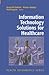 Information Technology Solutions for Healthcare (Health Informatics)