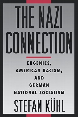The Nazi Connection: Eugenics, American Racism, and German National Socialism (Paperback)