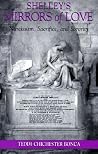 Shelley's Mirrors of Love: Narcissism, Sacrifice, and Sorority (Psychoanalysis and Culture) Shelley's Mirrors of Love: Narcissism, Sacrifice, and Sorority (Psychoanalysis and Culture)