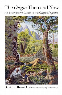 The "Origin" Then and Now: An Interpretive Guide to the "Origin of Species" (Hardcover)