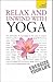 Relax and Unwind with Yoga:...