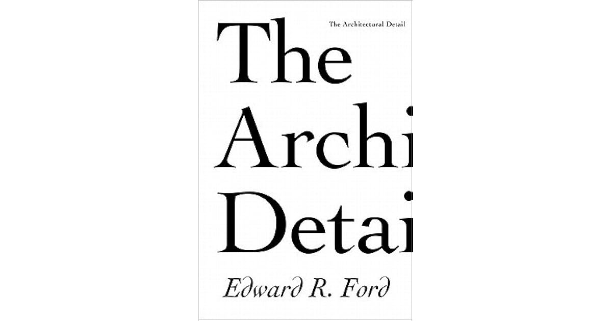 The Architectural Detail by Edward R. Ford