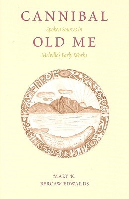 Cannibal Old Me: Spoken Sources in Melville's Early Works (Hardcover)