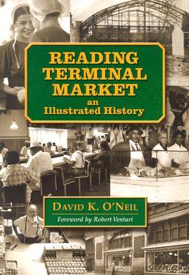 Reading Terminal Market: An Illustrated History (Paperback)