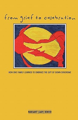 From Grief to Celebration, How One Family Learned to Embrace the Gift of Down Syndrome (Paperback)