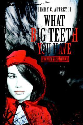 What Big Teeth You Have: A Vampire Tale (Paperback)