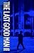 The Last Good Man by Daniel Lyons