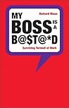 My Boss Is a B@$t@*d: Surviving Turmoil at Work