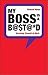 My Boss Is a B@$t@*d by Richard Maun