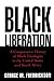 Black Liberation: A Compara...