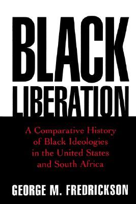 Black Liberation: A Comparative History of Black Ideologies in the United States and South Africa (Oxford Paperbacks)