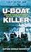 U-boat Killer: Fighting The U-boats In The Battle Of The Atlantic