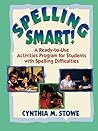 Spelling Smart!: A Ready-to-Use Activities Program for Students with Spelling Difficulties (J-B Ed: Ready-to-Use Activities) Spelling Smart!: A Ready-to-Use Activities Program for Students with Spelling Difficulties (J-B Ed: Ready-to-Use Activities)