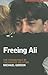 Freeing Ali by Michael    Gordon