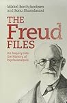 The Freud Files: An Inquiry into the History of Psychoanalysis The Freud Files: An Inquiry into the History of Psychoanalysis