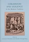 Childhood and Violence in the Western Tradition (Childhood in the Past Monograph)