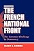 The French National Front: The Extremist Challenge To Democracy