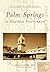 Palm Springs in Vintage Postcards (Postcard History Series)