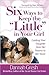 Six Ways to Keep the "Littl...