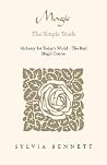 Magic...The Simple Truth: Alchemy for Today's World - The Real Magic Course Magic...The Simple Truth: Alchemy for Today's World - The Real Magic Course